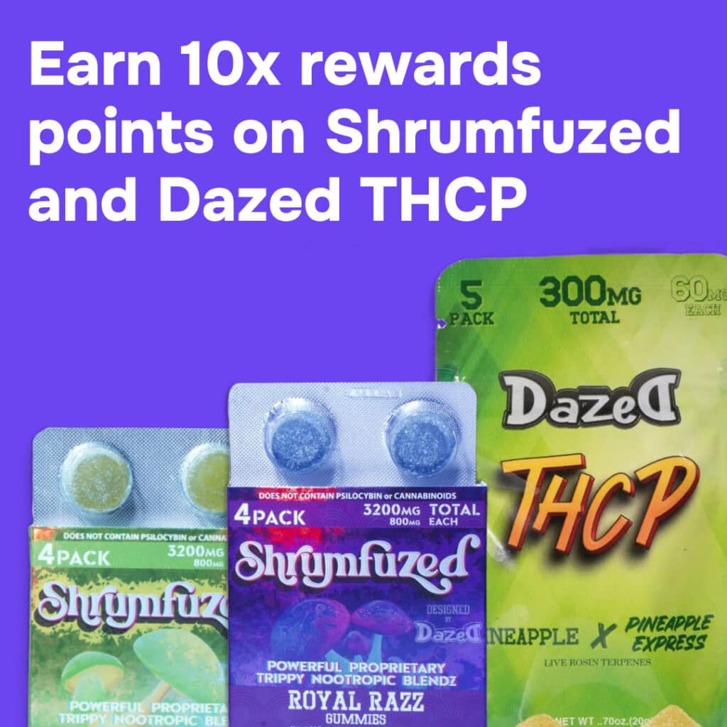 The image features Shrumfuzed and Dazed THCP packages, showcasing various flavors of Shrumfuzed and a Pineapple Express option for Dazed. A banner overhead highlights, 10x Offer: Earn 10x rewards points on Shrumfuzed and Dazed THCP.